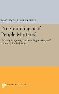 Nathaniel S. Borenstein: Programming as If People Mattered (Hardcover, 2016, Princeton University Press)