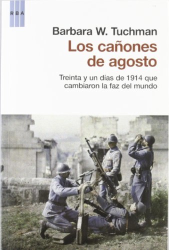 Barbara Tuchman: Los cañones de Agosto (Spanish language, 2012, RBA)