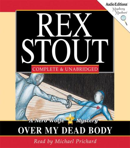 Rex Stout: Over My Dead Body (AudiobookFormat, 2007, The Audio Partners, Mystery Masters)