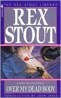 Rex Stout: Over My Dead Body (EBook, 2010, Wonder Publishing Group)