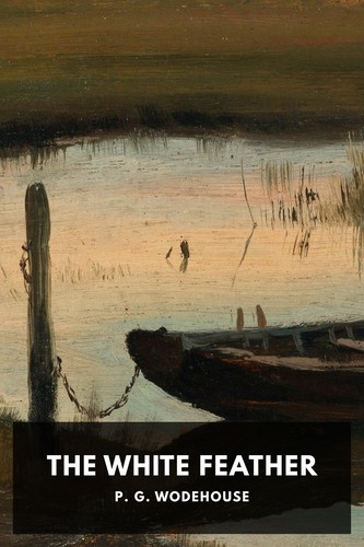 P. G. Wodehouse: The White Feather (2024, Standard Ebooks)