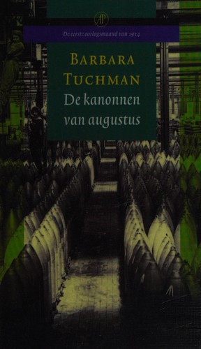 Barbara Tuchman: De kanonnen van augustus (Dutch language, 2006, De Arbeiderspers)