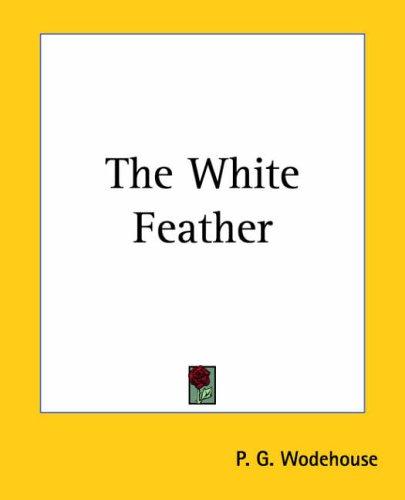 P. G. Wodehouse: The White Feather (Paperback, Kessinger Publishing)