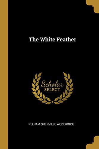 P. G. Wodehouse: The White Feather (Paperback, Wentworth Press)