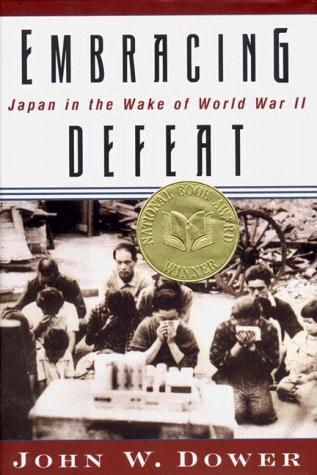 John W. Dower: Embracing defeat (1999, W.W. Norton & Co.)