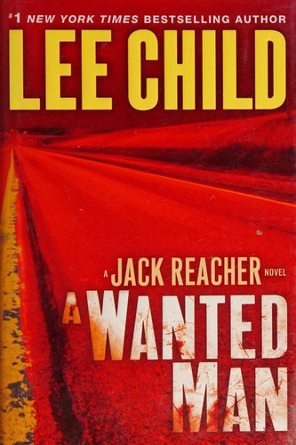 Lee Child: A wanted man (2012, Delacorte Press)