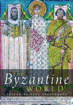 Paul Stephenson: Byzantine World (2010, Taylor & Francis Group)