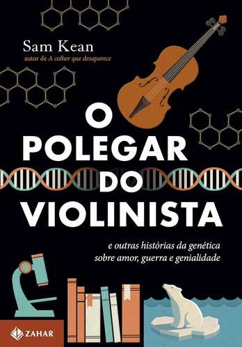 Sam Kean: O polegar do violinista (Portuguese language, Zahar)