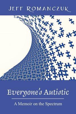 Jeff Romanczuk: Everyone's Autistic (Paperback, 2015, Outskirts Press)