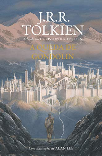 J. R. R. Tolkien, Christopher Tolkien: A Queda de Gondolin (Hardcover, Português language, 2018, HarperCollins Brasil)