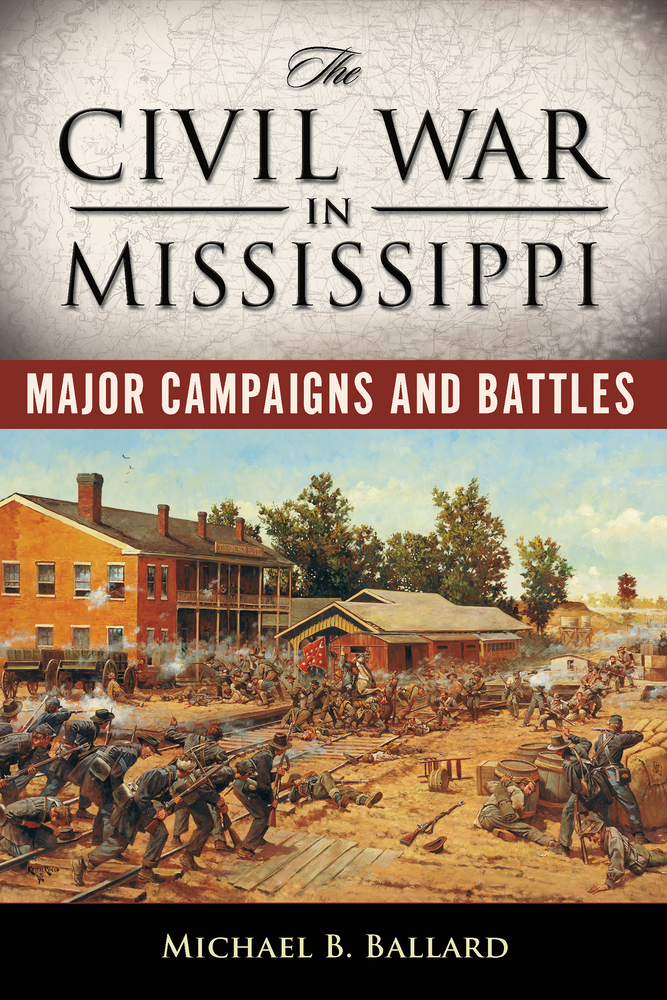 Michael B. Ballard: The Civil War in Mississippi (Paperback, 2014, University Press of Mississippi)