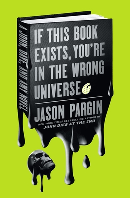 Jason Pargin: If This Book Exists, You're in the Wrong Universe (2022, St. Martin's Press)