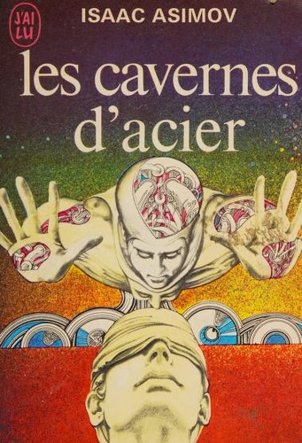 Isaac Asimov: Les cavernes d'acier (French language, 1972, Editions J'ai Lu)