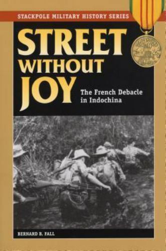 Bernard B. Fall: Street Without Joy (Paperback, 2005, Stackpole Books)