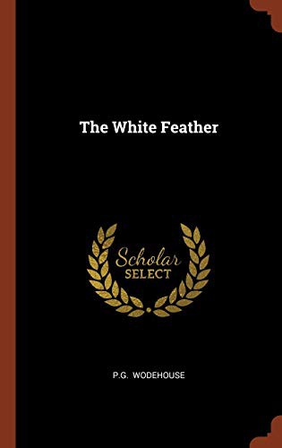 P. G. Wodehouse: The White Feather (Hardcover, Pinnacle Press)