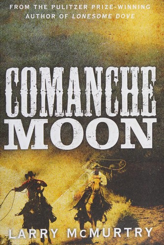 Larry McMurtry: Comanche Moon (2015, Pan Macmillan)