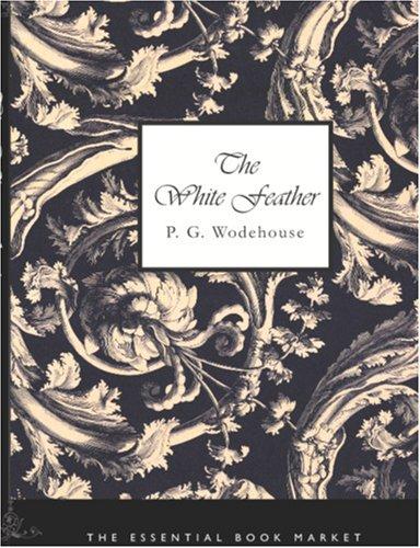 P. G. Wodehouse: The White Feather (Large Print Edition) (Paperback, BiblioBazaar)