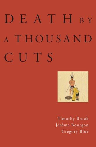 Timothy Brook, Jérôme Bourgon, Gregory Blue: Death by a Thousand Cuts (Hardcover, 2008, Harvard University Press)