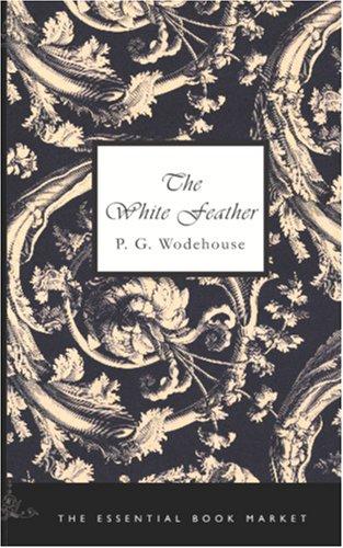 P. G. Wodehouse: The White Feather (Paperback, BiblioBazaar)