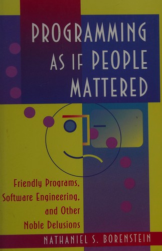 Nathaniel S. Borenstein: Programming as if people mattered (1991, Princeton University Press)