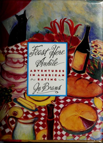 Jo Brans: Feast Here Awhile (Hardcover, 1993, Ticknor & Fields)