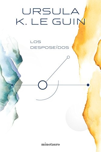 Matilde Horne, Ursula K. Le Guin (duplicate): Los desposeídos (Hardcover, 2018, Minotauro, MINOTAURO)