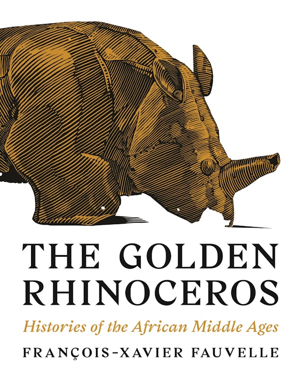 François-Xavier Fauvelle, Troy Tice: Golden Rhinoceros (2018, Princeton University Press)