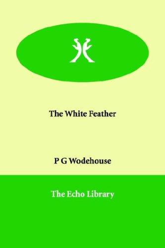 P. G. Wodehouse: The White Feather (Paperback, Paperbackshop.Co.UK Ltd - Echo Library)