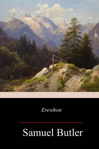 Samuel Butler: Erewhon (Paperback, Createspace Independent Publishing Platform, CreateSpace Independent Publishing Platform)