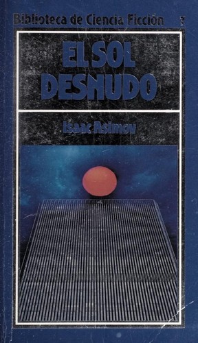 Isaac Asimov: El sol desnudo (Spanish language, 1985, Orbis)