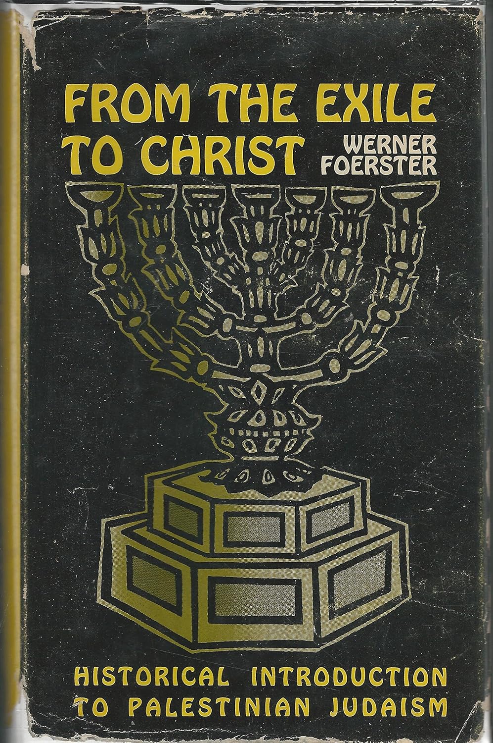 Werner Foerster, Gordon E. Harris: From the Exile to Christ (Hardcover, 1964, Fortress Press)