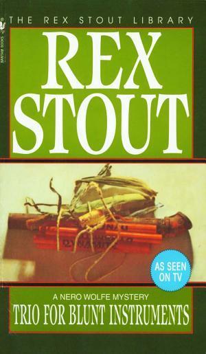 Rex Stout: Trio for Blunt Instruments (EBook, 2010, Bantam)