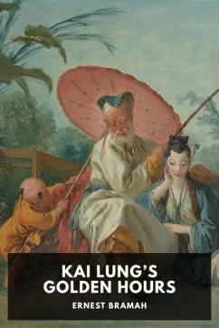 Ernest Bramah: Kai Lung's Golden Hours (EBook, 2019, Standard Ebooks)